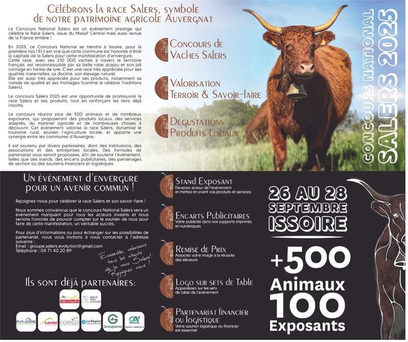 Peut être un graphique de ‎texte qui dit ’‎CElEbRONS lA RACE SALERŞ, symbolE dE NOTRE PATRiMOİNE AGRiCOLE AUVERGNAT National Salers dvénement prestige Фπeeη enue CONCOURS de VACHES SALERS célebre raditions rentorgant deja OeSUX VALORiSATION TERROİR SAVOIR-FAiRE SAVOİR FAIRE nstitutions, dos DEGUSTATIONS PRoduiTs LOOAUX d'ENVERGURE COMMU taire STANDEXPOSANT STANd XPOSANT etmemezen osprodutset produtsetservicee services NATIONAL o 2222 CONCOURS SALERS 26 26AU28 AU 28 SEPTEMBRE ISSOIRE pour nteitons contacier Padresse ENCARTSPUbiciTAiRES PubliciTAiRES ctnumenques Ils SONT REMİSE PRix ุล lardussite PARTENAIRES .បាង PUY-DOME sets événement de TAble مموغاهلان Groupama CA လပမေတ PARTENARIAT İNANCIER ER OU lOGISTIQUE ogstique oufinancer estessertel 500 Animaux 100 Exposants‎’‎